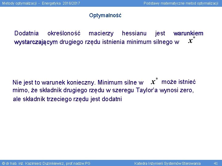 Metody optymalizacji - Energetyka 2016/2017 Podstawy matematyczne metod optymalizacji Optymalność Dodatnia określoność macierzy hessianu