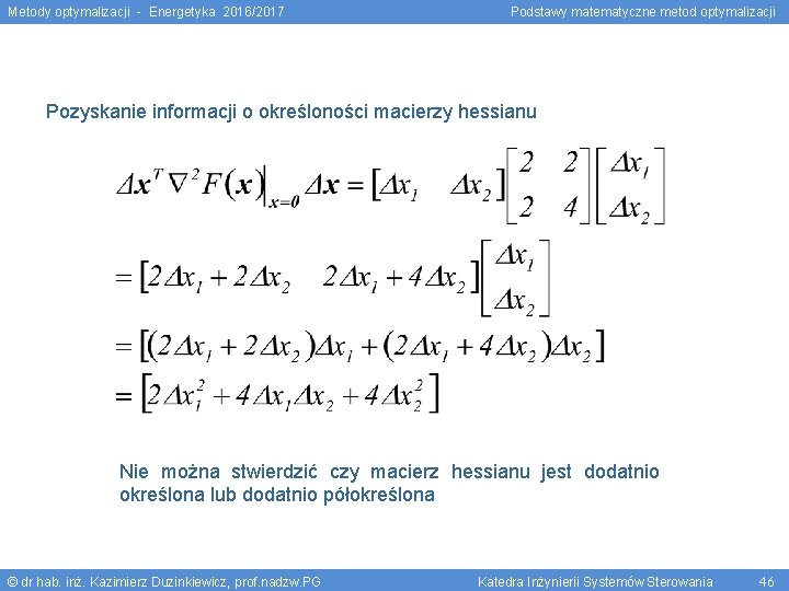 Metody optymalizacji - Energetyka 2016/2017 Podstawy matematyczne metod optymalizacji Pozyskanie informacji o określoności macierzy