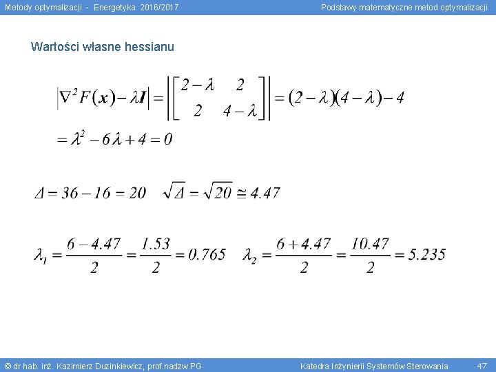 Metody optymalizacji - Energetyka 2016/2017 Podstawy matematyczne metod optymalizacji Wartości własne hessianu © dr