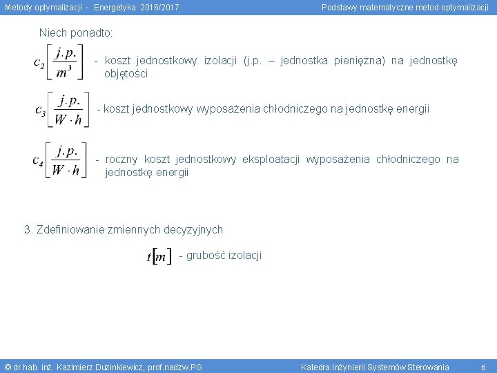 Metody optymalizacji - Energetyka 2016/2017 Podstawy matematyczne metod optymalizacji Niech ponadto: - koszt jednostkowy