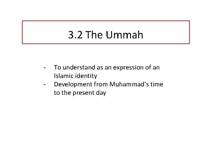 3. 2 The Ummah To understand as an expression of an Islamic identity Development