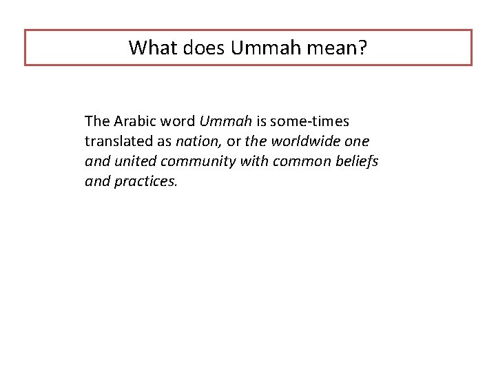 What does Ummah mean? The Arabic word Ummah is some times translated as nation,