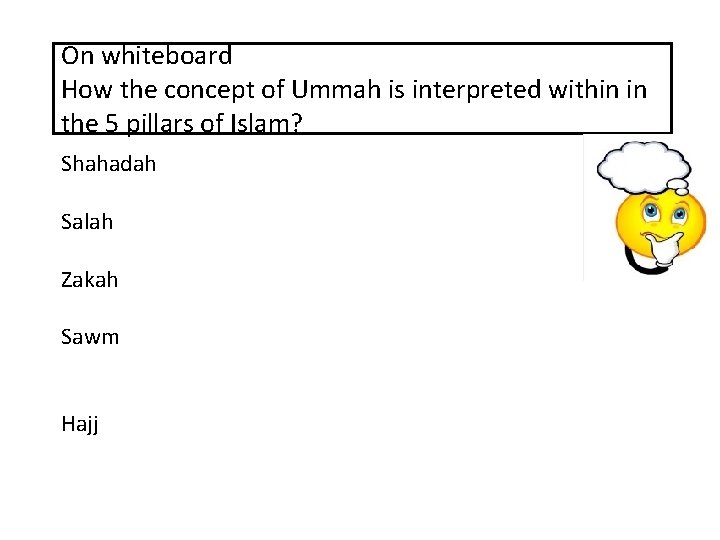 On whiteboard How the concept of Ummah is interpreted within in the 5 pillars