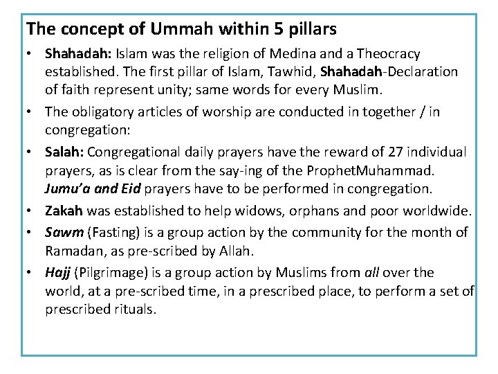 The concept of Ummah within 5 pillars • Shahadah: Islam was the religion of