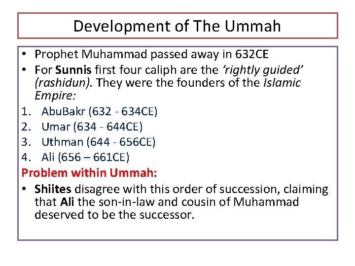 Development of The Ummah • Prophet Muhammad passed away in 632 CE • For