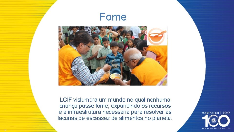 Fome LCIF vislumbra um mundo no qual nenhuma criança passe fome, expandindo os recursos