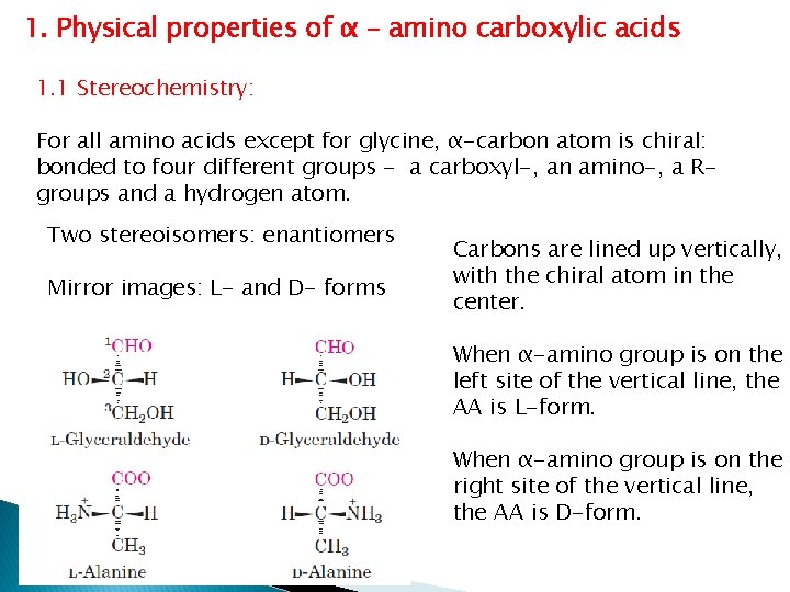 1. Physical properties of α – amino carboxylic acids 1. 1 Stereochemistry: For all