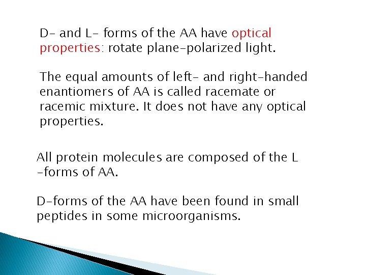 D- and L- forms of the AA have optical properties: rotate plane-polarized light. The