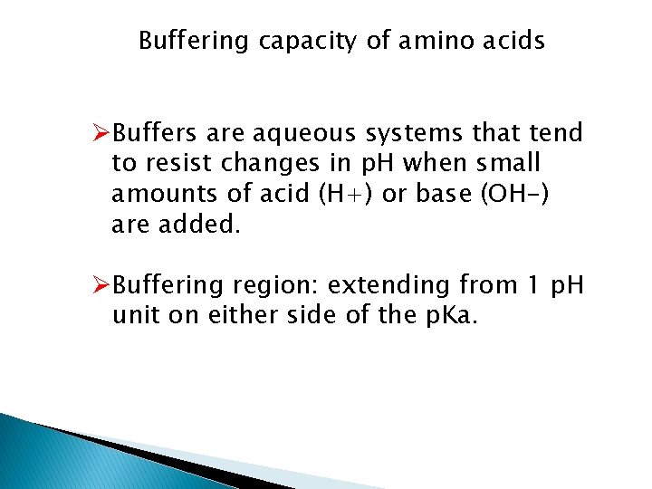 Buffering capacity of amino acids ØBuffers are aqueous systems that tend to resist changes