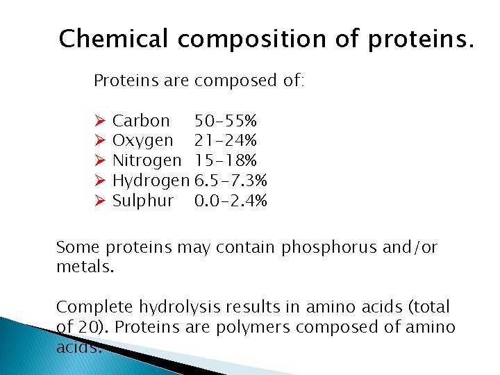 Chemical composition of proteins. Proteins are composed of: Ø Ø Ø Carbon 50 -55%