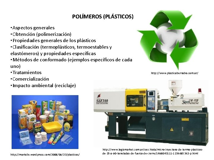 POLÍMEROS (PLÁSTICOS) • Aspectos generales • Obtención (polimerización) • Propiedades generales de los plásticos