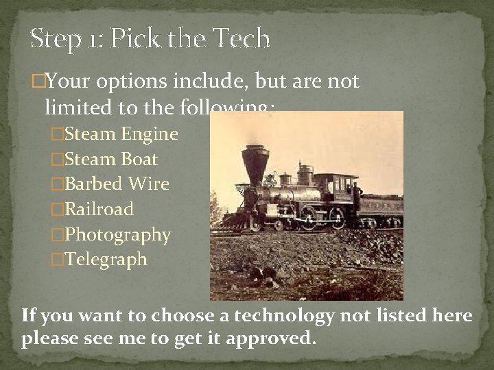Step 1: Pick the Tech �Your options include, but are not limited to the