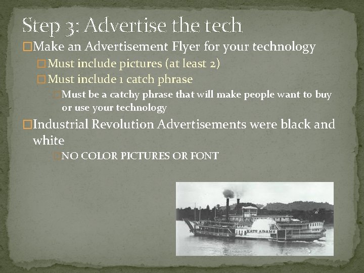 Step 3: Advertise the tech �Make an Advertisement Flyer for your technology � Must