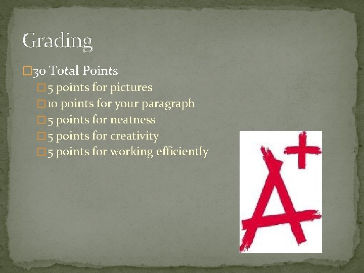 Grading � 30 Total Points � 5 points for pictures � 10 points for
