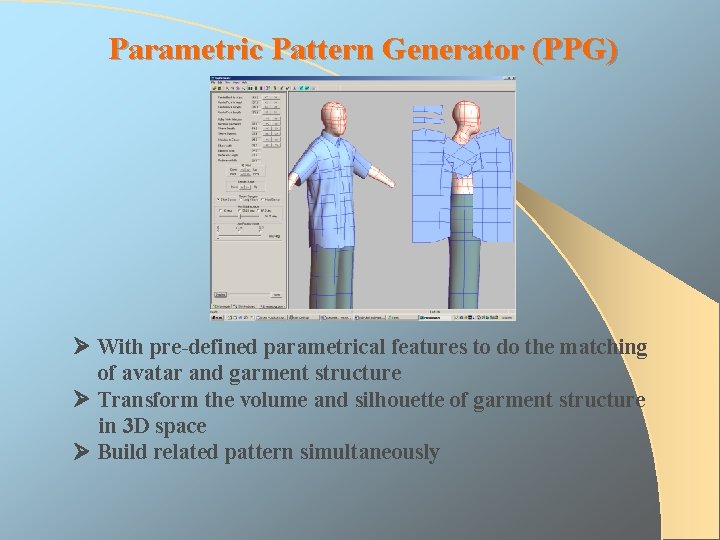 Parametric Pattern Generator (PPG) With pre-defined parametrical features to do the matching of avatar