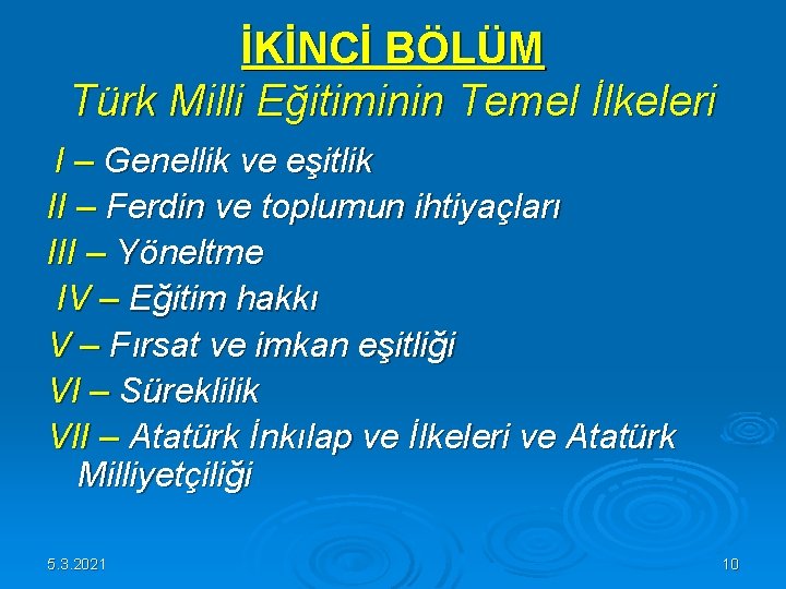 İKİNCİ BÖLÜM Türk Milli Eğitiminin Temel İlkeleri I – Genellik ve eşitlik II – İKİNCİ BÖLÜM Türk Milli Eğitiminin Temel İlkeleri I – Genellik ve eşitlik II –
