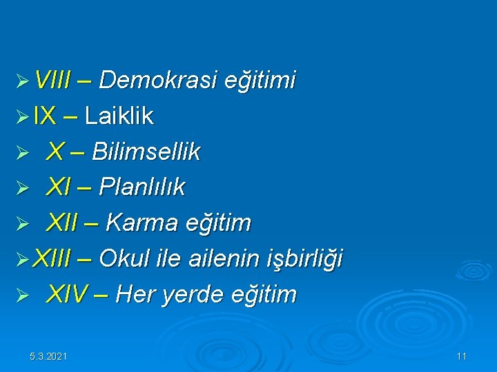 Ø VIII – Demokrasi eğitimi Ø IX – Laiklik Ø X – Bilimsellik Ø Ø VIII – Demokrasi eğitimi Ø IX – Laiklik Ø X – Bilimsellik Ø