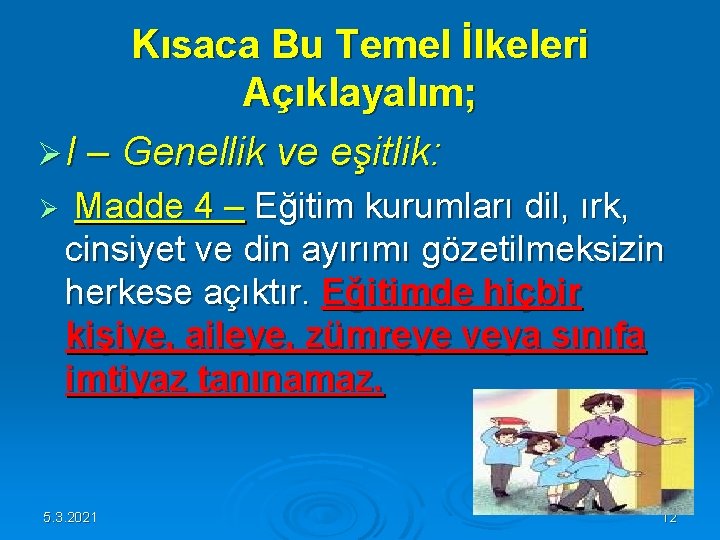 Kısaca Bu Temel İlkeleri Açıklayalım; Ø I – Genellik ve eşitlik: Ø Madde 4 Kısaca Bu Temel İlkeleri Açıklayalım; Ø I – Genellik ve eşitlik: Ø Madde 4