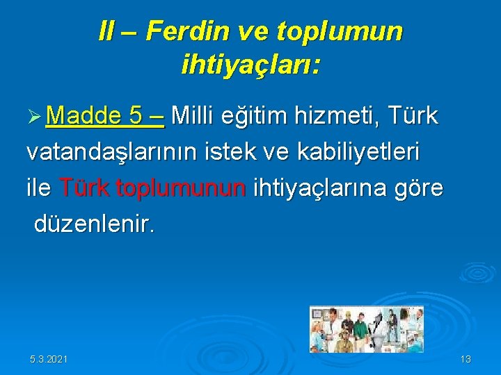 II – Ferdin ve toplumun ihtiyaçları: Ø Madde 5 – Milli eğitim hizmeti, Türk II – Ferdin ve toplumun ihtiyaçları: Ø Madde 5 – Milli eğitim hizmeti, Türk