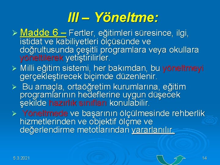 III – Yöneltme: Ø Madde 6 – Fertler, eğitimleri süresince, ilgi, istidat ve III – Yöneltme: Ø Madde 6 – Fertler, eğitimleri süresince, ilgi, istidat ve