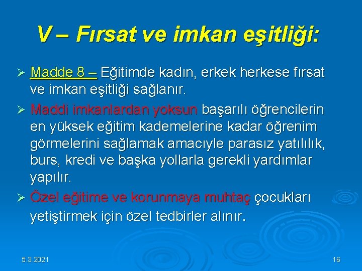V – Fırsat ve imkan eşitliği: Madde 8 – Eğitimde kadın, erkek herkese fırsat V – Fırsat ve imkan eşitliği: Madde 8 – Eğitimde kadın, erkek herkese fırsat