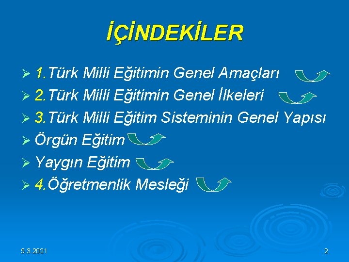 İÇİNDEKİLER Ø 1. Türk Milli Eğitimin Genel Amaçları Ø 2. Türk Milli Eğitimin Genel İÇİNDEKİLER Ø 1. Türk Milli Eğitimin Genel Amaçları Ø 2. Türk Milli Eğitimin Genel