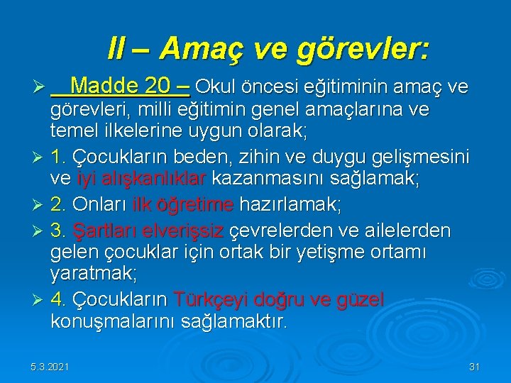 II – Amaç ve görevler: Ø Madde 20 – Okul öncesi eğitiminin amaç II – Amaç ve görevler: Ø Madde 20 – Okul öncesi eğitiminin amaç