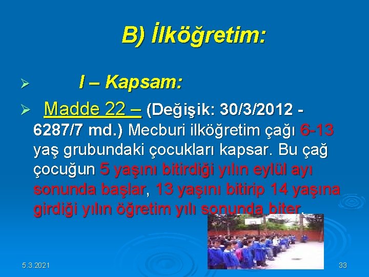 B) İlköğretim: Ø I – Kapsam: Ø Madde 22 – (Değişik: 30/3/2012 - B) İlköğretim: Ø I – Kapsam: Ø Madde 22 – (Değişik: 30/3/2012 -