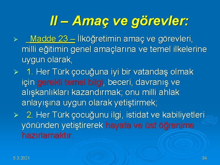 II – Amaç ve görevler: Ø Madde 23 – İlköğretimin amaç ve görevleri, II – Amaç ve görevler: Ø Madde 23 – İlköğretimin amaç ve görevleri,