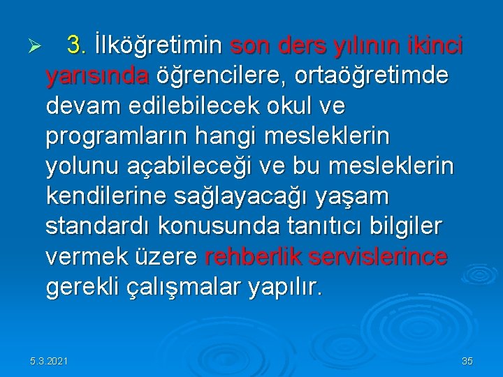 Ø 3. İlköğretimin son ders yılının ikinci yarısında öğrencilere, ortaöğretimde devam edilebilecek okul ve Ø 3. İlköğretimin son ders yılının ikinci yarısında öğrencilere, ortaöğretimde devam edilebilecek okul ve