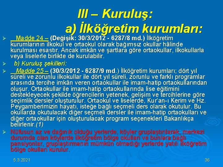 III – Kuruluş: a) İlköğretim kurumları: Madde 24 – (Değişik: 30/3/2012 - 6287/8 III – Kuruluş: a) İlköğretim kurumları: Madde 24 – (Değişik: 30/3/2012 - 6287/8