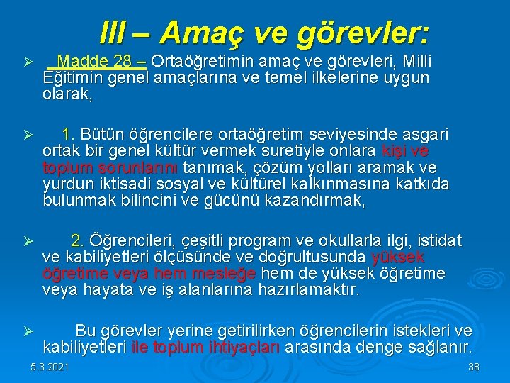 III – Amaç ve görevler: Ø Madde 28 – Ortaöğretimin amaç ve görevleri, III – Amaç ve görevler: Ø Madde 28 – Ortaöğretimin amaç ve görevleri,
