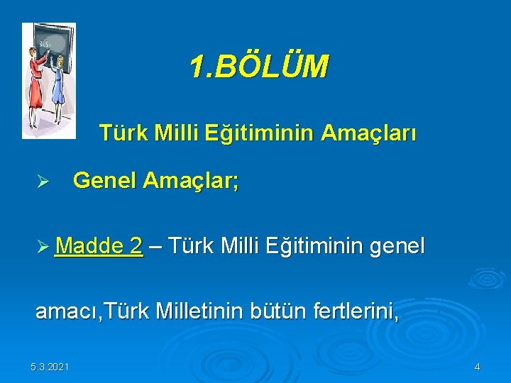 1. BÖLÜM Türk Milli Eğitiminin Amaçları Ø Genel Amaçlar; Ø Madde 2 – Türk 1. BÖLÜM Türk Milli Eğitiminin Amaçları Ø Genel Amaçlar; Ø Madde 2 – Türk