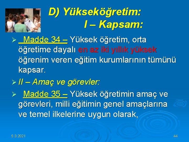 D) Yükseköğretim: I – Kapsam: Ø Madde 34 – Yüksek öğretim, orta öğretime dayalı D) Yükseköğretim: I – Kapsam: Ø Madde 34 – Yüksek öğretim, orta öğretime dayalı