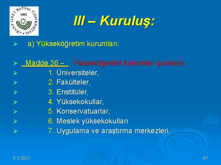 III – Kuruluş: Ø a) Yükseköğretim kurumları: Ø Madde 36 – Yükseköğretim kurumları III – Kuruluş: Ø a) Yükseköğretim kurumları: Ø Madde 36 – Yükseköğretim kurumları