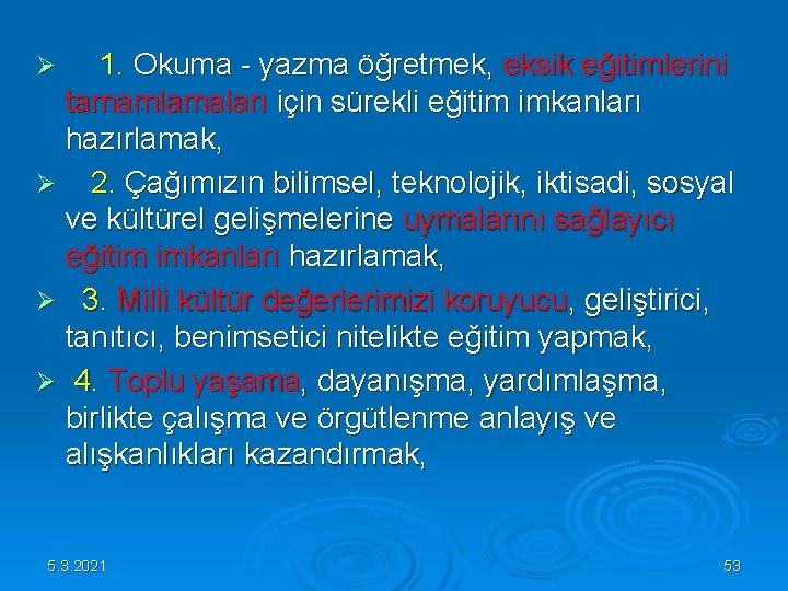 1. Okuma - yazma öğretmek, eksik eğitimlerini tamamlamaları için sürekli eğitim imkanları hazırlamak, 1. Okuma - yazma öğretmek, eksik eğitimlerini tamamlamaları için sürekli eğitim imkanları hazırlamak,