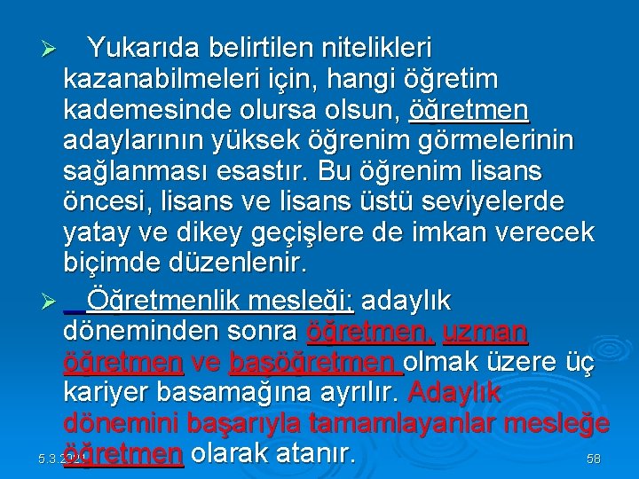 Ø Yukarıda belirtilen nitelikleri kazanabilmeleri için, hangi öğretim kademesinde olursa olsun, öğretmen adaylarının yüksek Ø Yukarıda belirtilen nitelikleri kazanabilmeleri için, hangi öğretim kademesinde olursa olsun, öğretmen adaylarının yüksek