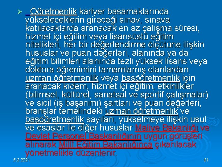 Ø Öğretmenlik kariyer basamaklarında yükseleceklerin gireceği sınav, sınava katılacaklarda aranacak en az çalışma süresi, Ø Öğretmenlik kariyer basamaklarında yükseleceklerin gireceği sınav, sınava katılacaklarda aranacak en az çalışma süresi,
