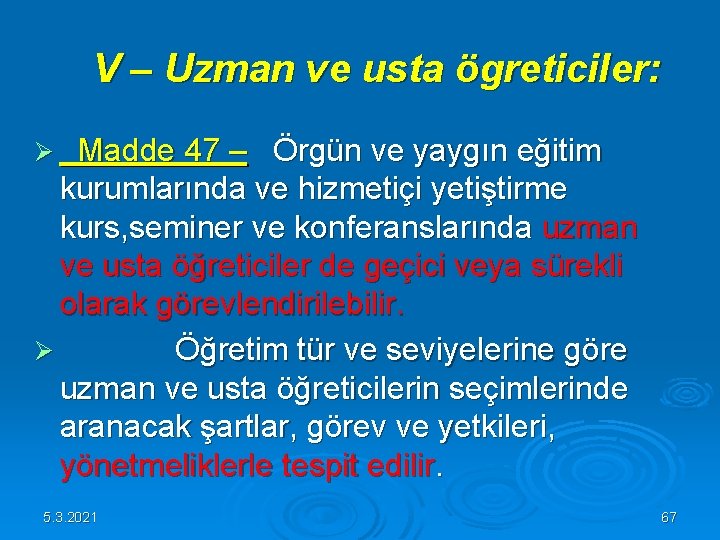 V – Uzman ve usta ögreticiler: Ø Madde 47 – Örgün ve yaygın V – Uzman ve usta ögreticiler: Ø Madde 47 – Örgün ve yaygın