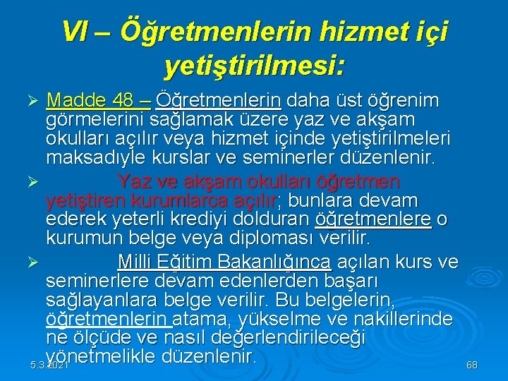 VI – Öğretmenlerin hizmet içi yetiştirilmesi: Madde 48 – Öğretmenlerin daha üst öğrenim görmelerini VI – Öğretmenlerin hizmet içi yetiştirilmesi: Madde 48 – Öğretmenlerin daha üst öğrenim görmelerini
