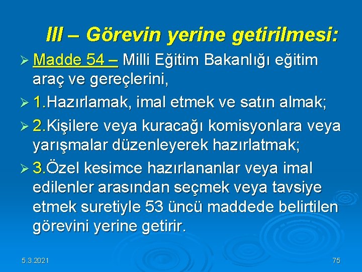 III – Görevin yerine getirilmesi: Ø Madde 54 – Milli Eğitim Bakanlığı eğitim III – Görevin yerine getirilmesi: Ø Madde 54 – Milli Eğitim Bakanlığı eğitim