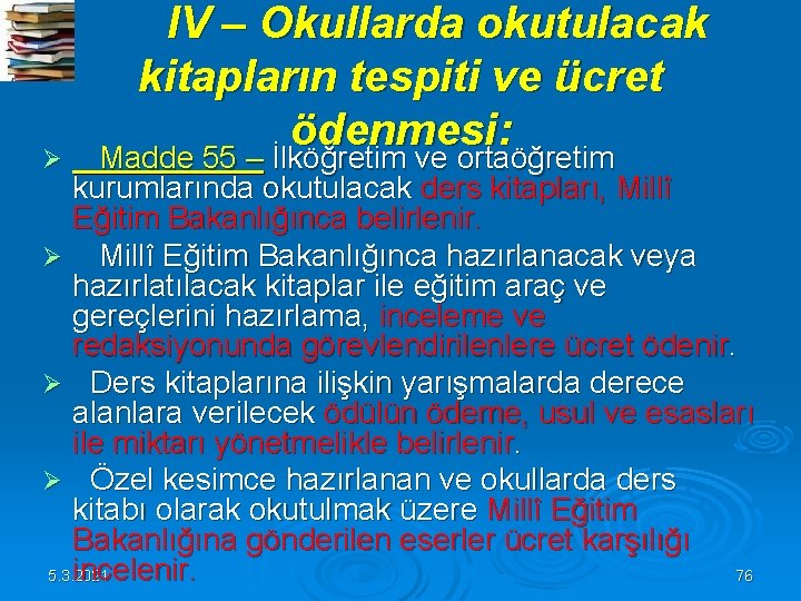 IV – Okullarda okutulacak kitapların tespiti ve ücret ödenmesi: Madde 55 – İlköğretim IV – Okullarda okutulacak kitapların tespiti ve ücret ödenmesi: Madde 55 – İlköğretim