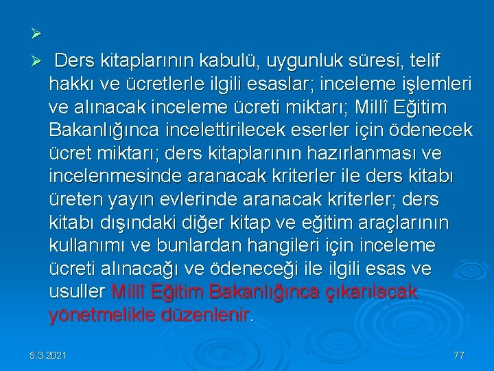 Ø Ders kitaplarının kabulü, uygunluk süresi, telif hakkı ve ücretlerle ilgili esaslar; inceleme Ø Ders kitaplarının kabulü, uygunluk süresi, telif hakkı ve ücretlerle ilgili esaslar; inceleme