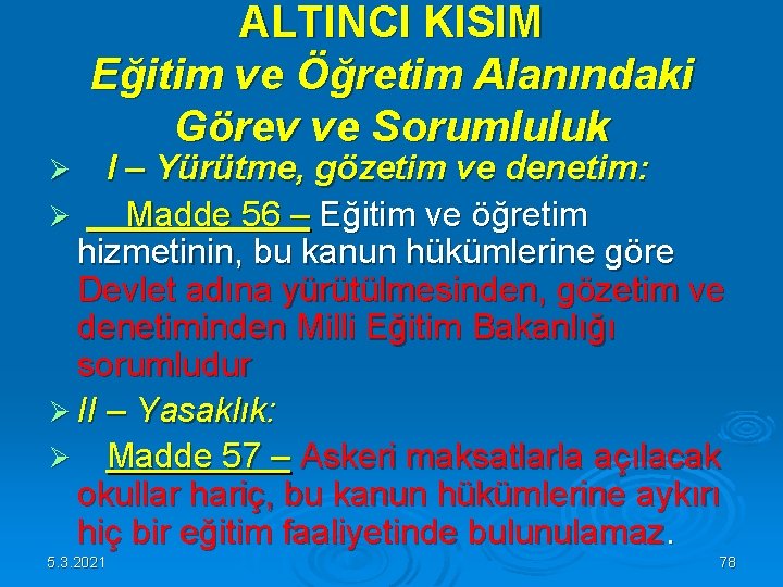 ALTINCI KISIM Eğitim ve Öğretim Alanındaki Görev ve Sorumluluk Ø I – Yürütme, gözetim ALTINCI KISIM Eğitim ve Öğretim Alanındaki Görev ve Sorumluluk Ø I – Yürütme, gözetim