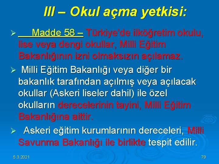 III – Okul açma yetkisi: Ø Madde 58 – Türkiye'de ilköğretim okulu, lise III – Okul açma yetkisi: Ø Madde 58 – Türkiye'de ilköğretim okulu, lise