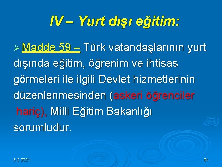 IV – Yurt dışı eğitim: Ø Madde 59 – Türk vatandaşlarının yurt dışında IV – Yurt dışı eğitim: Ø Madde 59 – Türk vatandaşlarının yurt dışında