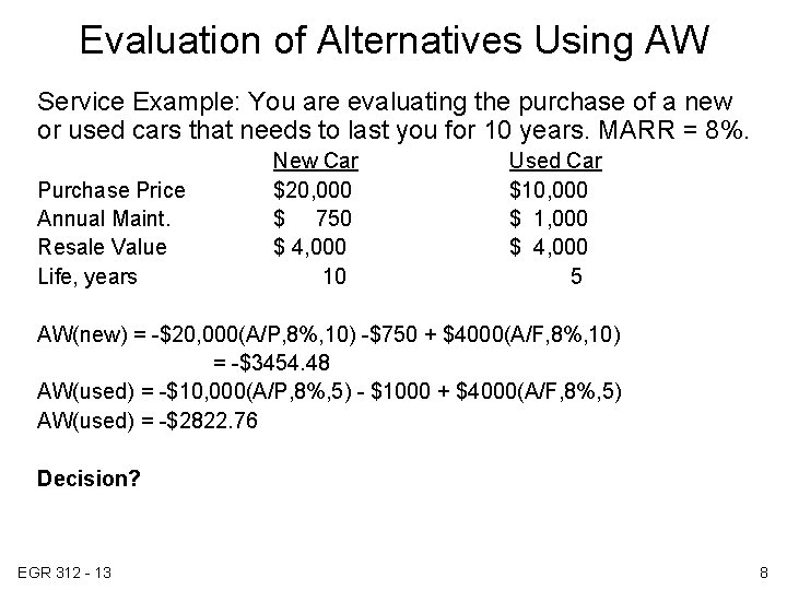 Evaluation of Alternatives Using AW Service Example: You are evaluating the purchase of a