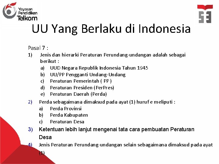 UU Yang Berlaku di Indonesia Pasal 7 : 1) 2) 3) 4) Jenis dan