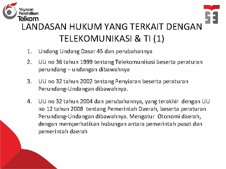 LANDASAN HUKUM YANG TERKAIT DENGAN TELEKOMUNIKASI & TI (1) 1. Undang Dasar 45 dan