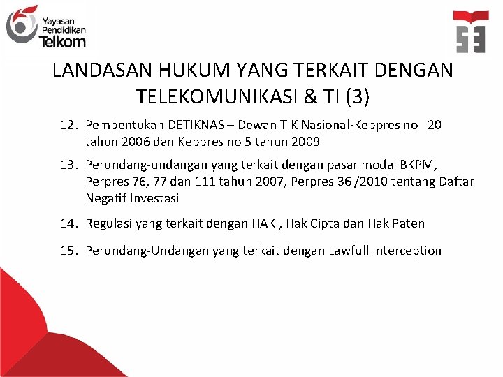 LANDASAN HUKUM YANG TERKAIT DENGAN TELEKOMUNIKASI & TI (3) 12. Pembentukan DETIKNAS – Dewan